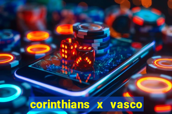 corinthians x vasco da gama ao vivo futemax